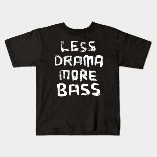 Less Drama More Bass Kids T-Shirt by badlydrawnbabe